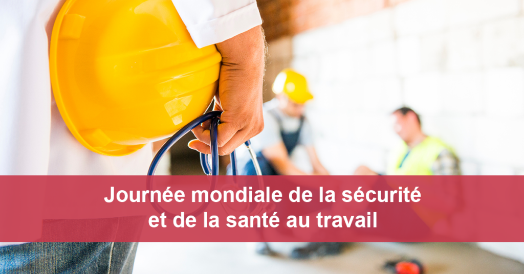 Journée mondiale de la Sécurité et de la Santé au travail